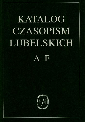 Katalog Czasopism Lubelskich, t. 1.