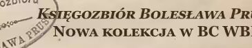 Księgozbiór Bolesława Prusa - nowa kolekcja w BC WBP