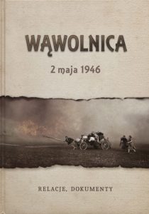 "Wąwolnica 2 maja 1946. Relacje, Dokumenty", wyd.: Regionalne Towarzystwo Przyjaciół Wąwolnicy 2017.