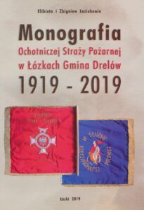 Elżbieta Łaziuk, Zbigniew Łaziuk, Monografia Ochotniczej Straży Pożarnej w Łózkach Gmina Drelów 1919–2019, Łózki 2019.