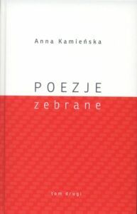 Anna Kamieńska, Poezje zebrane, t. 2, red. Wojciech Kruszewski, wyd. Muzeum Lubelskie w Lublinie, Lublin 2020.
