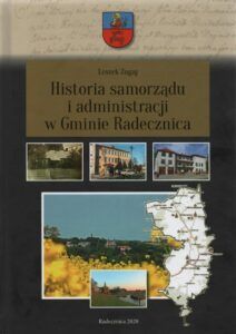 Leszek Zugaj, Historia samorządu i administracji w Gminie Radecznica, wyd. Urząd Gminy w Radecznicy, Redecznica 2020.