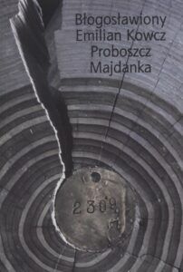 Ołeh Kruk, Błogosławiony Emilian Kowcz Proboszcz Majdanka, wyd. Wydawnictwo Archidiecezji Lubelskiej „Gaudium”, Lublin 2020.