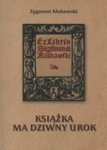 Zygmunt Klukowski, Książka ma dziwny urok, oprac. Dariusz Górny, Drukarnia ATTYLA s.j., Zamość 2020.
