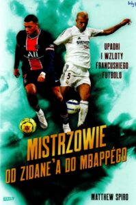 5. Matthew Spiro, Mistrzowie : od Zidane’a do Mbappégo