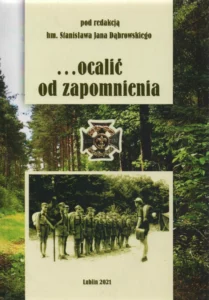 …ocalić od zapomnienia. Zeszyty historyczne Chorągwi Lubelskiej Związku Harcerstwa Polskiego 1987-2021, red. hm. Stanisław Jan Dąbrowski, wyd. Stanisław Jan Dąbrowski, Związek Harcerstwa Polskiego. Chorągiew Lubelska, Lublin 2021.