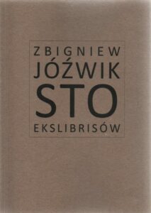 Zbigniew Jóźwik, Sto ekslibrisów, red. Zdzisław Bieleń, Andrzej Zdunek, wyd. Towarzystwo Biblioteki Publicznej im. Hieronima Łopacińskiego w Lublinie, Lublin 2021.