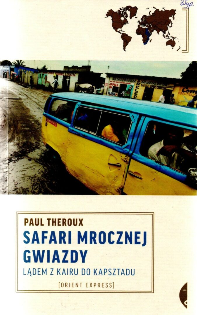 10. Paul Theroux, Safari mrocznej gwiazdy lądem z Kairu do Kapsztadu