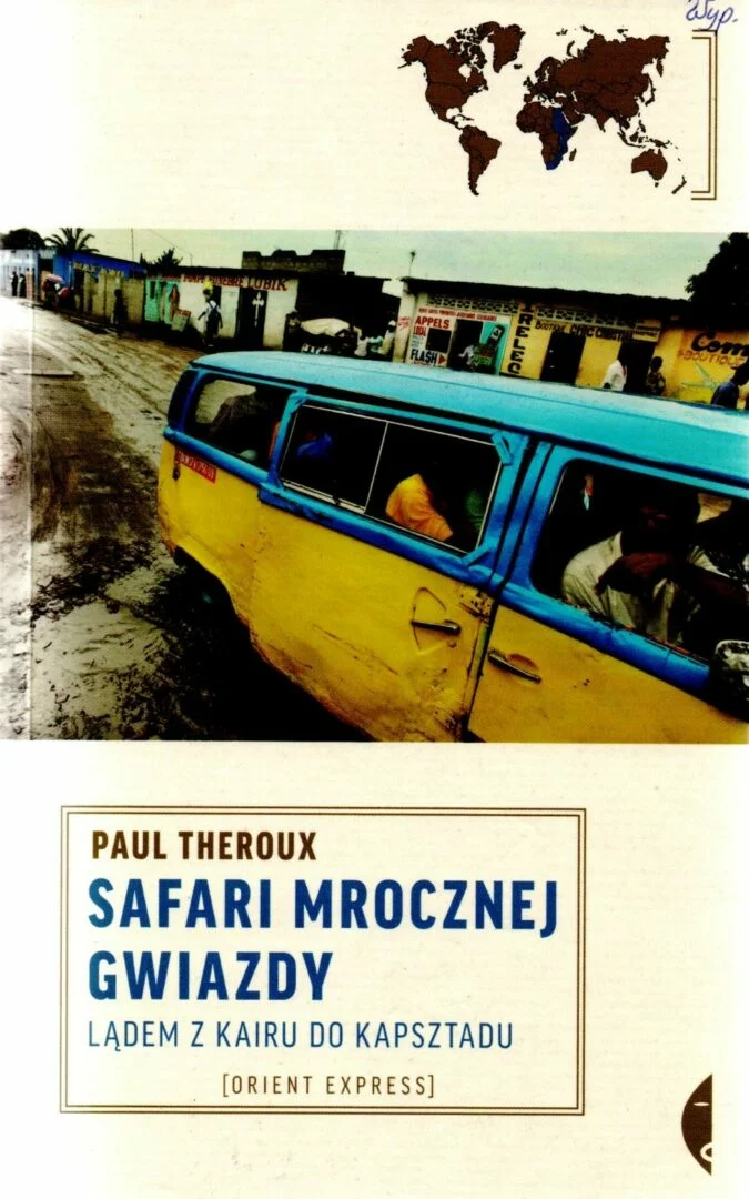 10. Paul Theroux, Safari mrocznej gwiazdy lądem z Kairu do Kapsztadu