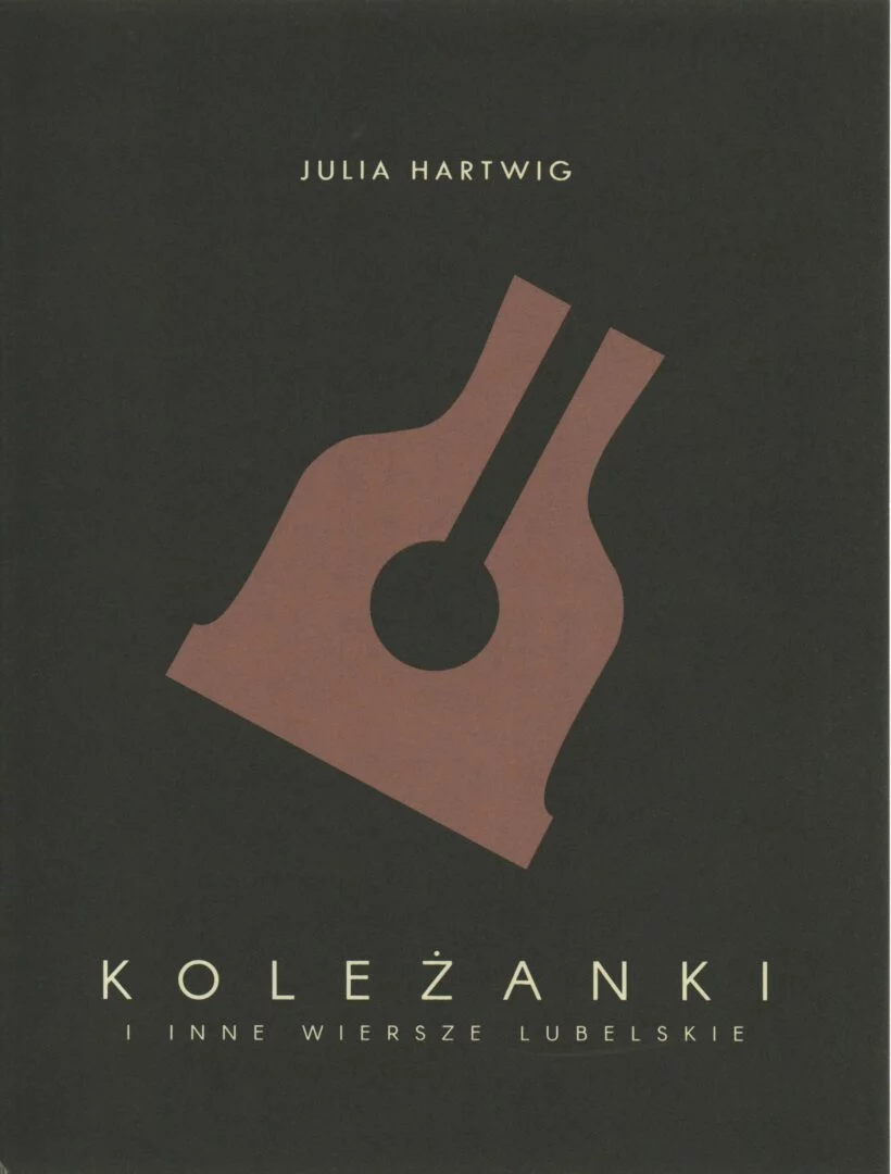 Julia Hartwig, Koleżanki i inne wiersze lubelskie, red. Paweł Próchniak, wyd. Ośrodek „Brama Grodzka – Teatr NN”, Lublin 2021.