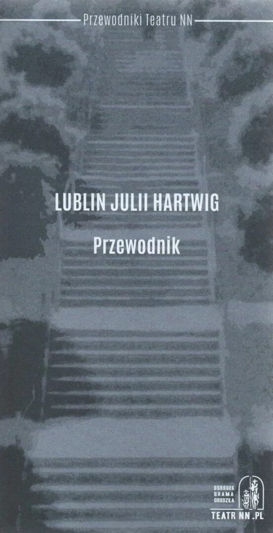 Lublin Julii Hartwig. Przewodnik, oprac. Joanna Zętar, wyd. Ośrodek „Brama Grodzka – Teatr NN”, Lublin 2021.