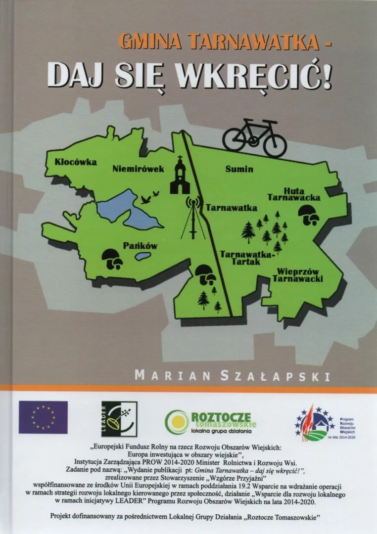 Marian Szałapski, Gmina Tarnawatka – daj się wkręcić!, red. Sławomir Franc, wyd. Stowarzyszenie Wzgórze Przyjaźni, Tarnawatka 2021.