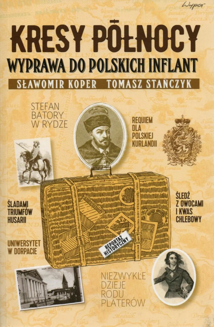 4. Kresy Północy. Wyprawa do polskich Inflant Sławomir Koper, Tomasz Stańczyk