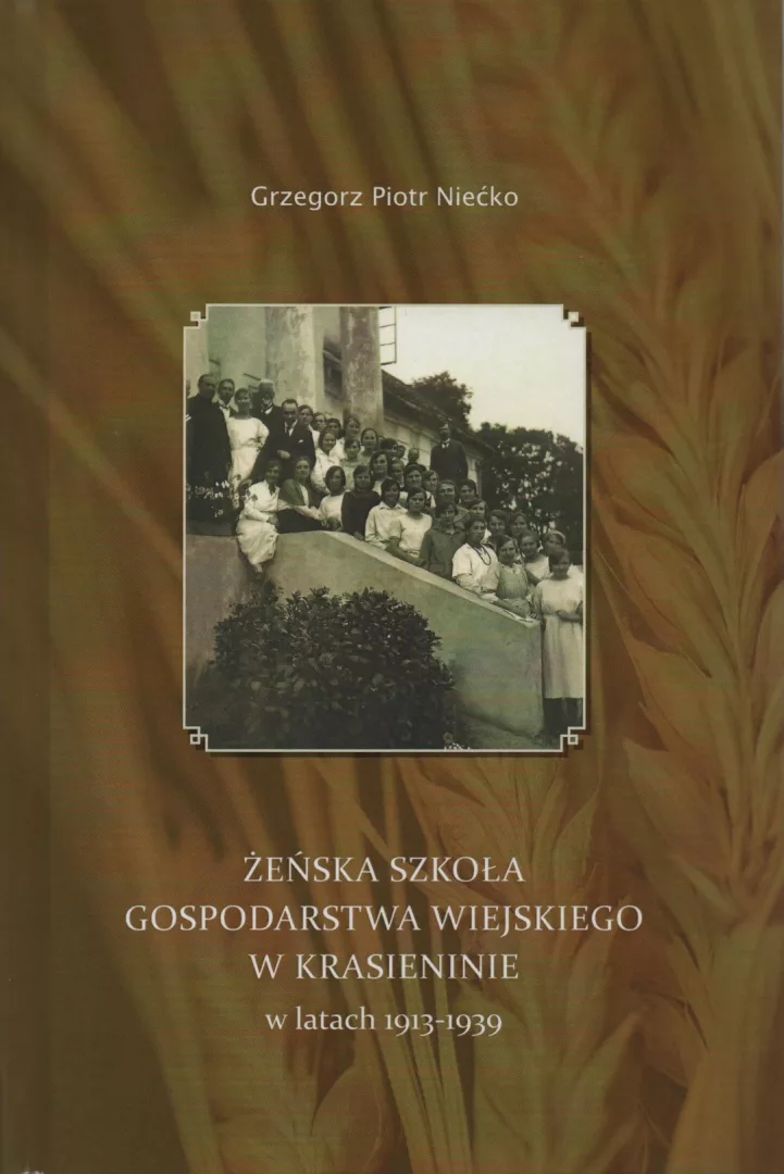 Grzegorz Piotr Niećko, Żeńska Szkoła Gospodarstwa Wiejskiego w Krasieninie w latach 1913 – 1939, wyd. Multipress G. Wodecki, D. Wodecka, B. Wodecki Sp. j., Lublin 2022.