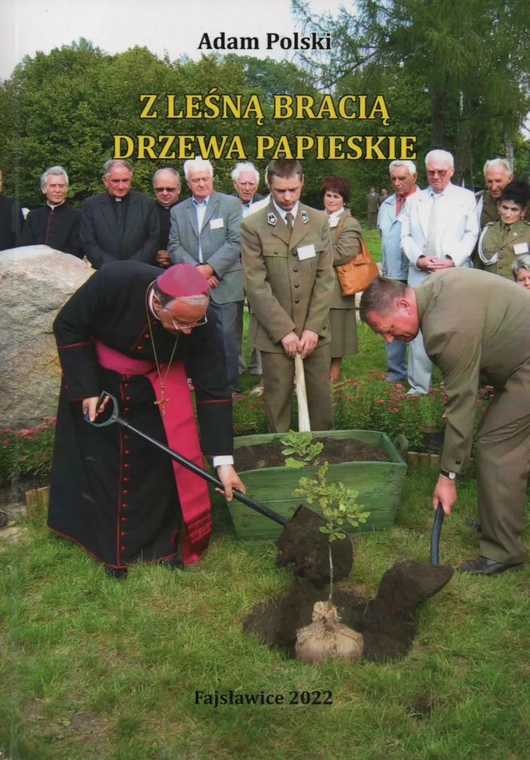 Adam Polski, Z leśną bracią. Drzewa papieskie, wyd. Towarzystwo Przyjaciół Fajsławic, Fajsławice 2022.
