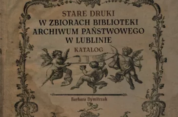 Stare druki w zbiorach biblioteki archiwum panstwowego w lublinie katalog barbara dymitrzak okładka