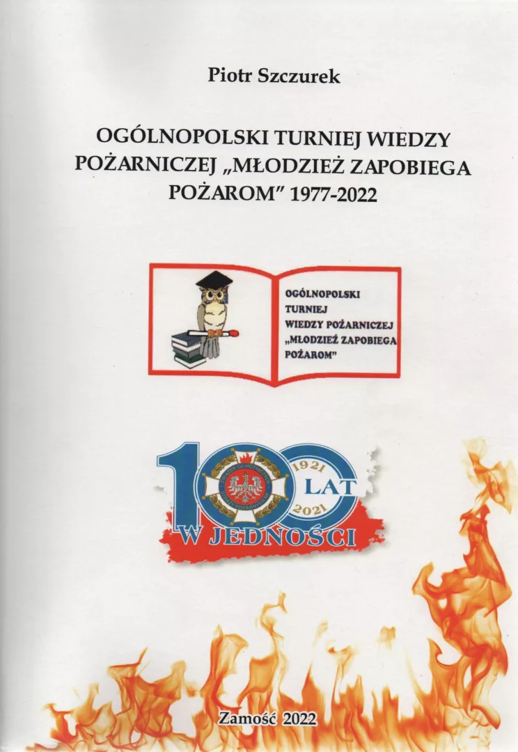 Piotr Szczurek, Ogólnopolski Turniej Wiedzy Pożarniczej „Młodzież zapobiega pożarom” 1977 – 2022, Zamość 2022.