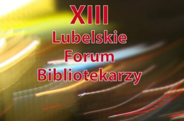 XIII Lubelskie Forum Bibliotekarzy