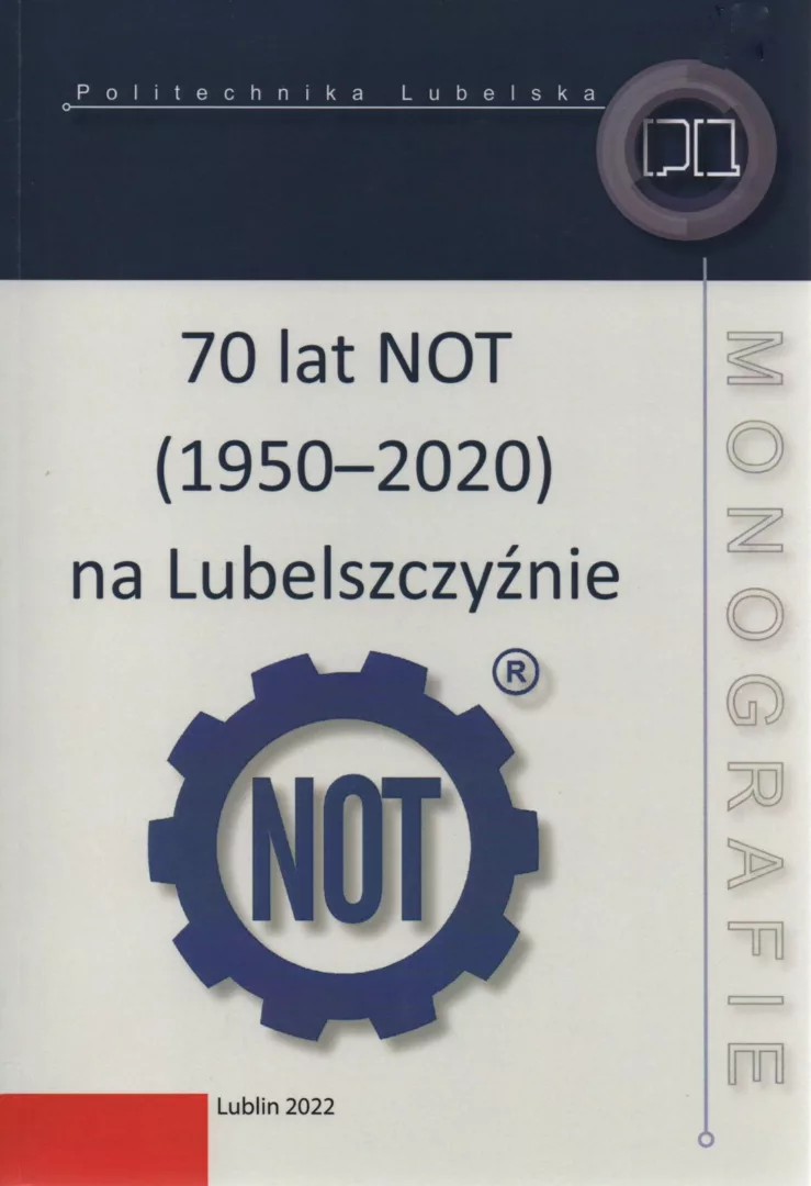 70 lat NOT (1950–2020) na Lubelszczyźnie, wyd. Wydawnictwo Politechniki Lubelskiej, Lublin 2022.