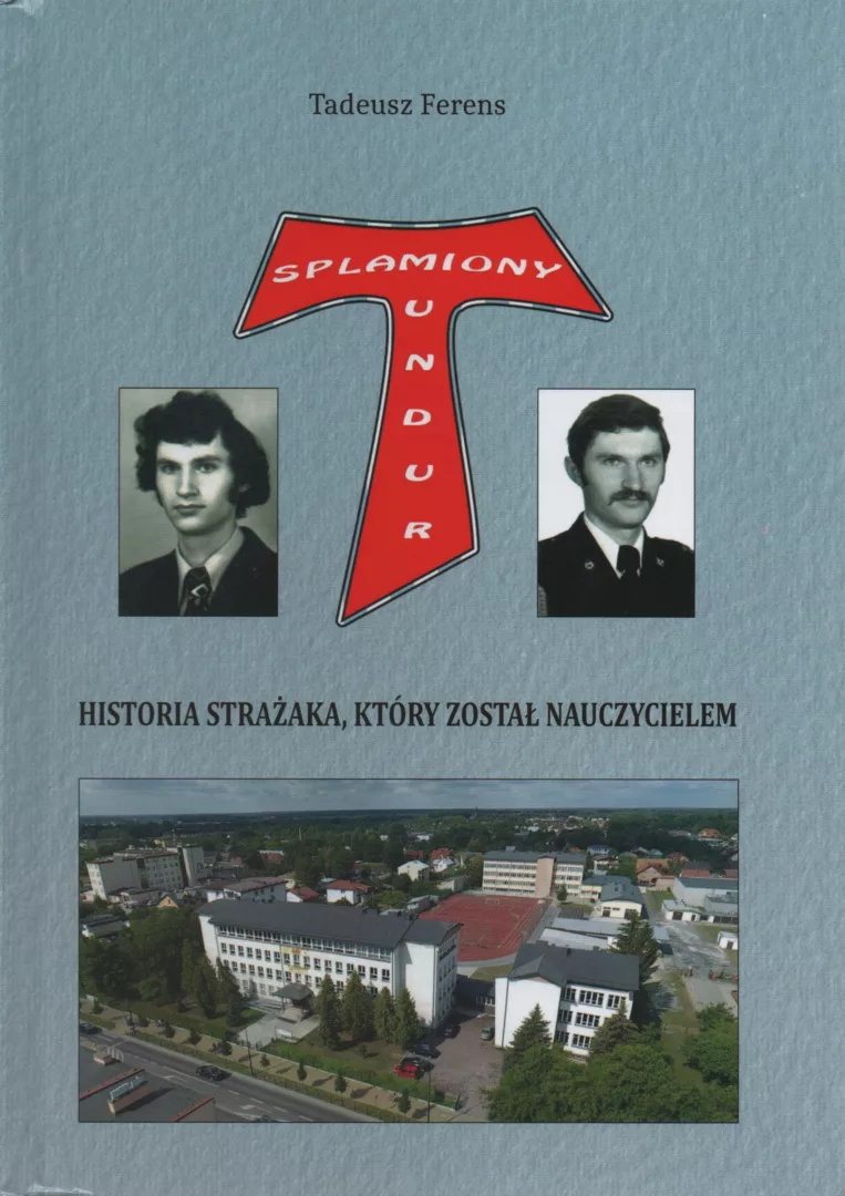 Tadeusz Ferens, Splamiony mundur. Historia strażaka, który został nauczycielem, Biłgoraj 2023.