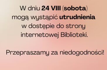 Chwilowe problemy z dostępem do strony Biblioteki (sobota)