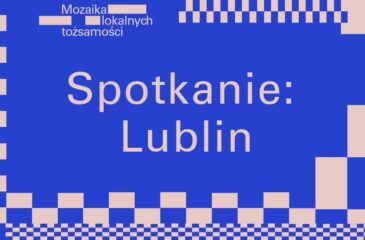 „Mozaika lokalnych tożsamości” w Lublinie