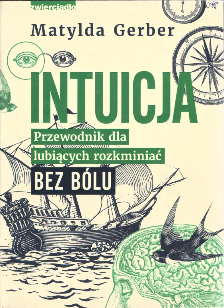 Intuicja. Przewodnik dla lubiących rozkminiać bez bólu. Matylda Gerber