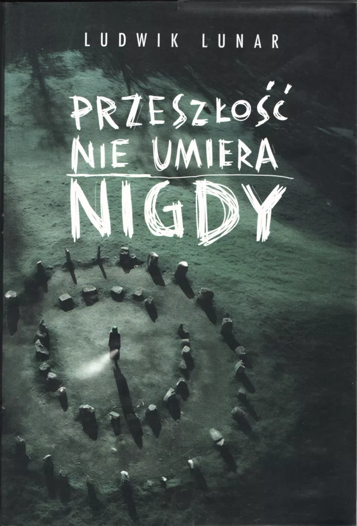 Przeszłość nie umiera nigdy Ludwik Lunar